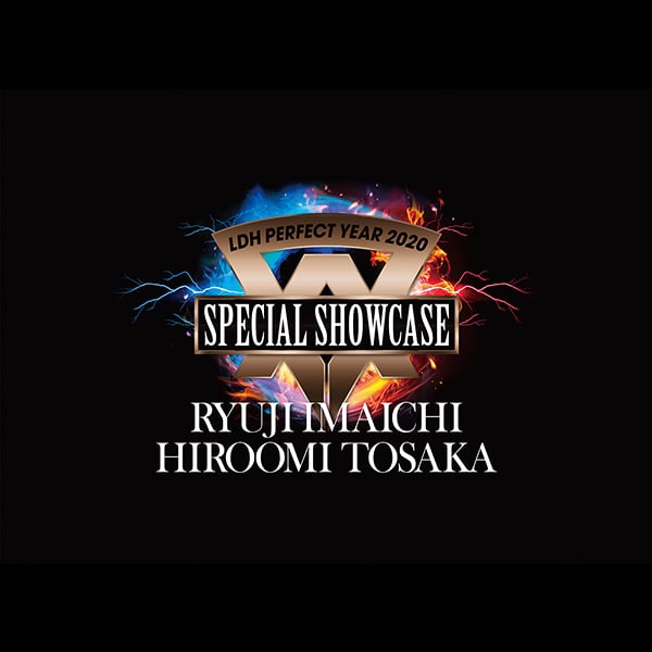 LDH PERFECT YEAR 2020 SPECIAL SHOWCASE RYUJI IMAICHI / HIROOMI TOSAKA